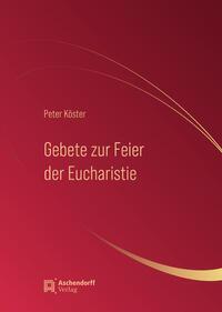 Cover: 9783402250419 | Gebete zur Feier der Eucharistie | Peter Köster | Buch | 368 S. | 2024