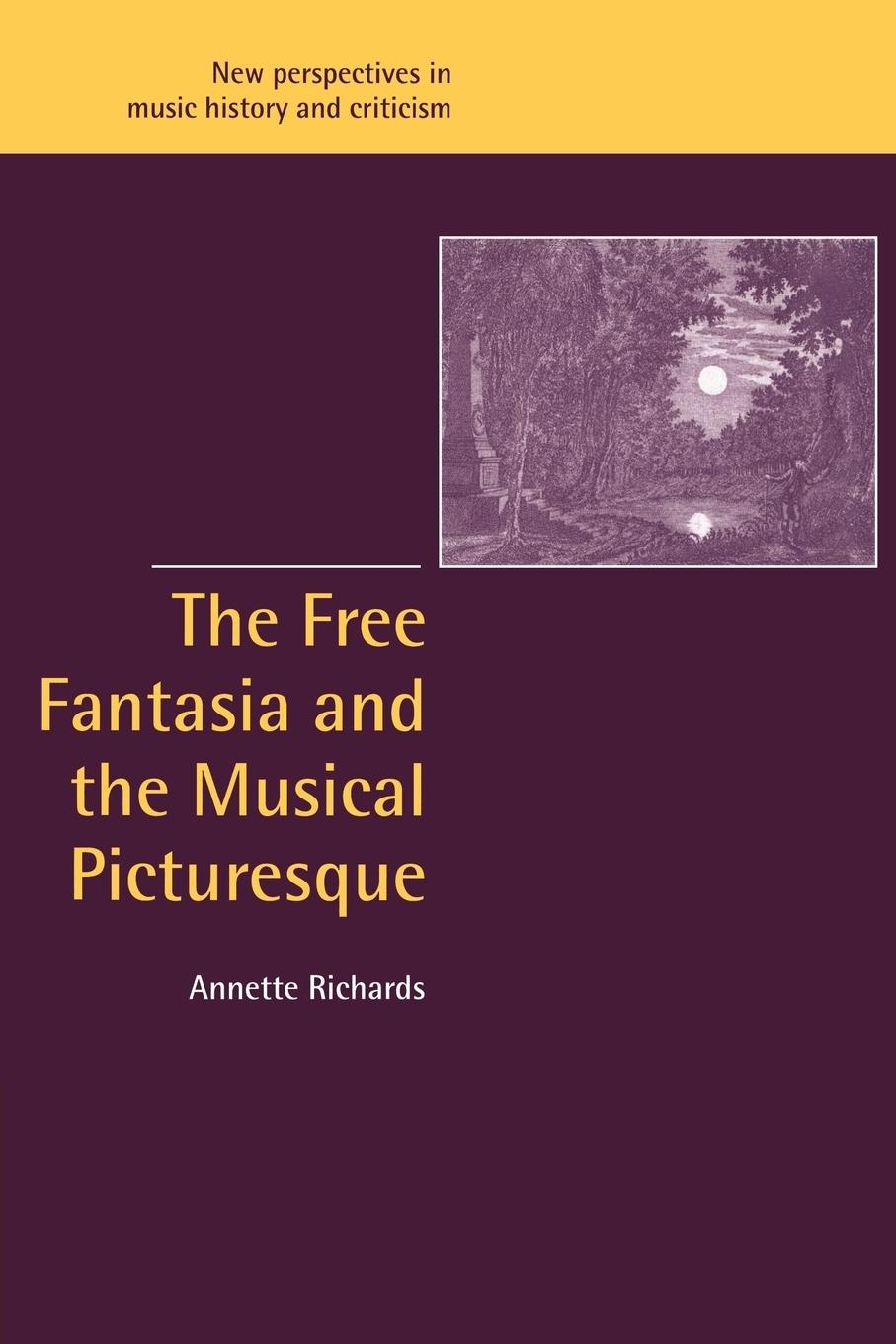 Cover: 9780521027533 | The Free Fantasia and the Musical Picturesque | Annette Richards