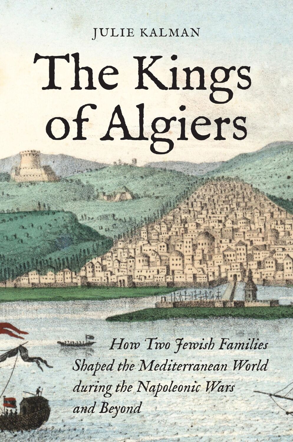 Cover: 9780691230153 | The Kings of Algiers | Julie Kalman | Buch | Gebunden | Englisch