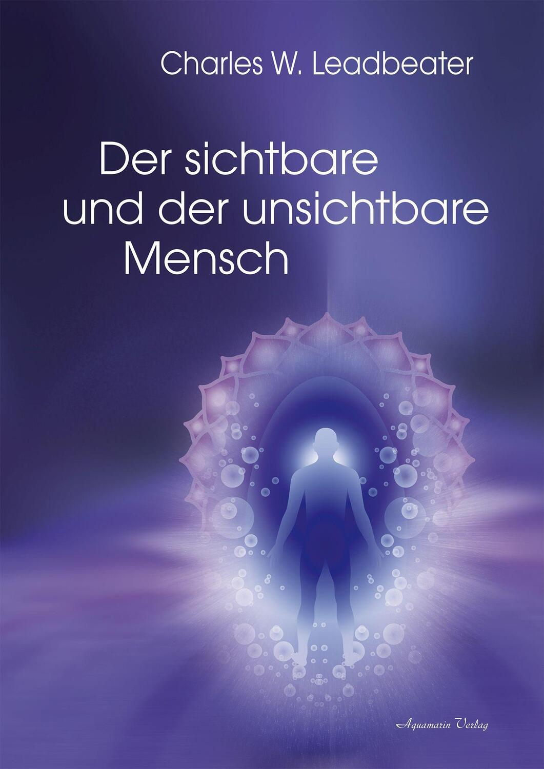 Cover: 9783894279189 | Der sichtbare und der unsichtbare Mensch | Charles W. Leadbeater