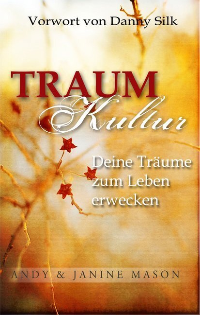 Cover: 9783940538284 | Traumkultur | Deine Träume zum Leben erwecken. Vorwort von Danny Silk