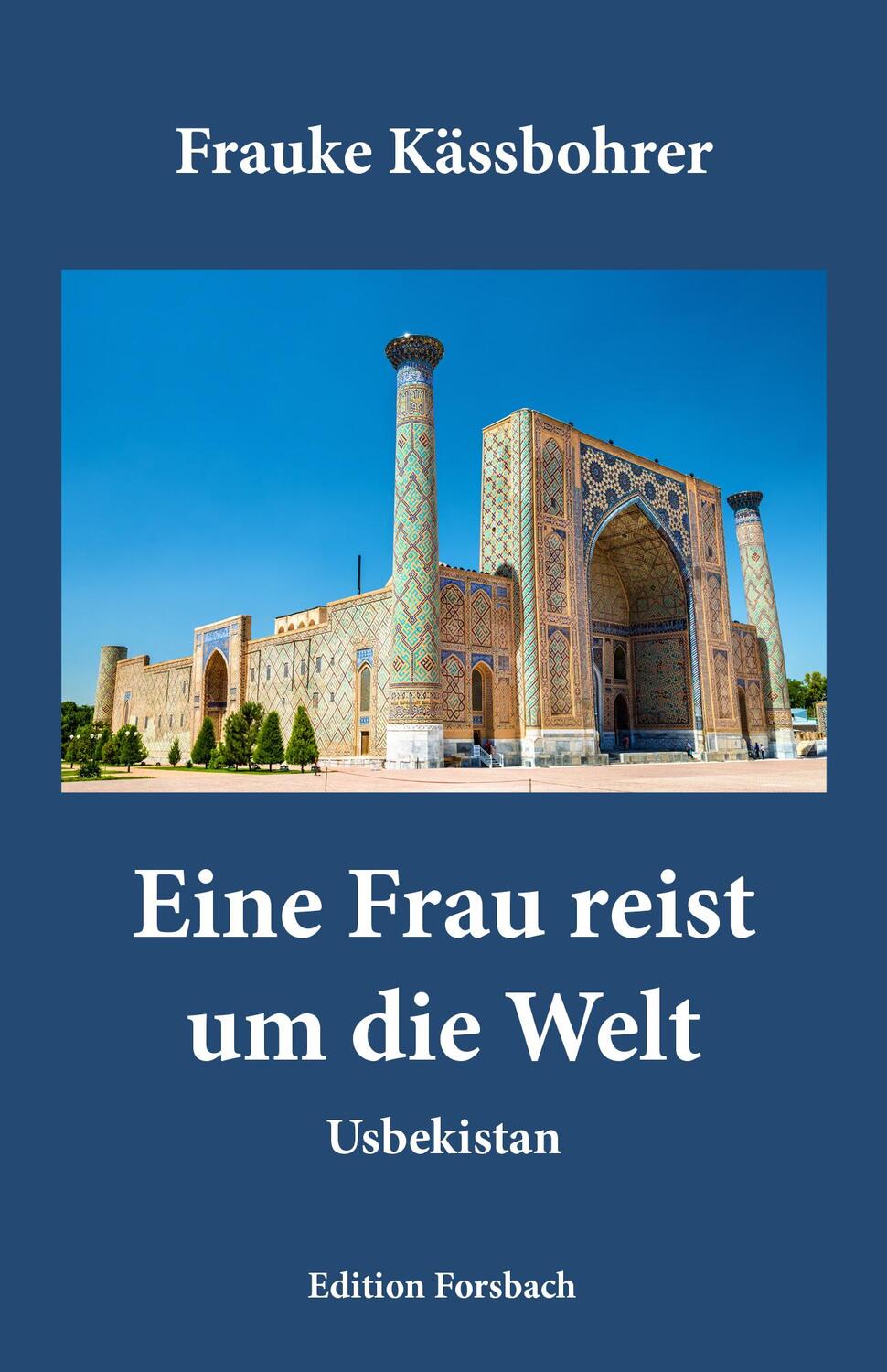 Cover: 9783959041638 | Eine Frau reist um die Welt | Band 4: Usbekistan | Frauke Kässbohrer