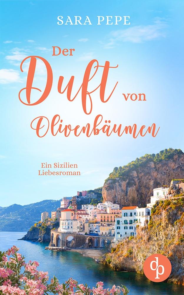 Cover: 9783987788956 | Der Duft von Olivenbäumen | Ein Sizilien-Liebesroman | Sara Pepe