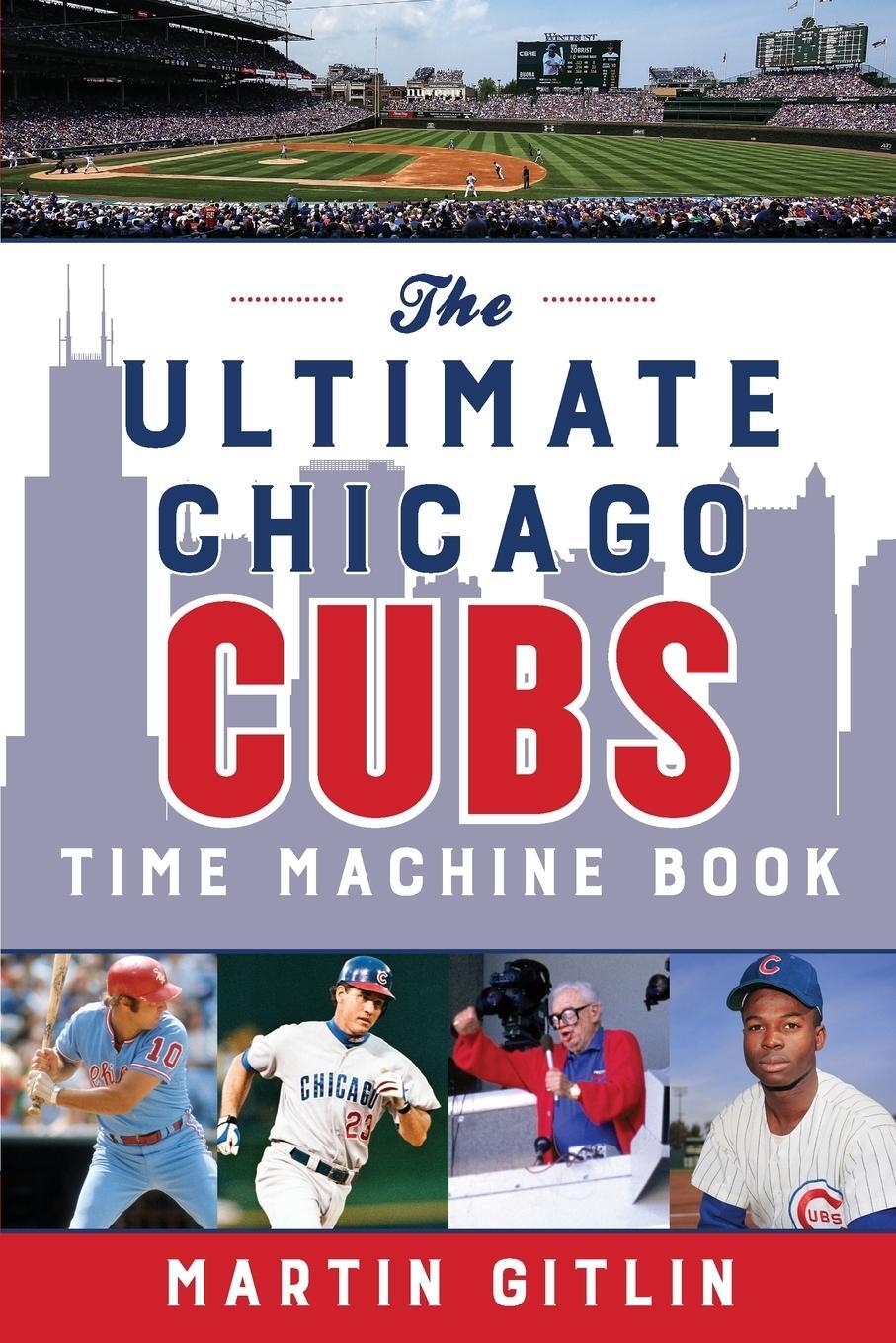 Cover: 9781493051786 | The Ultimate Chicago Cubs Time Machine Book | Martin Gitlin | Buch