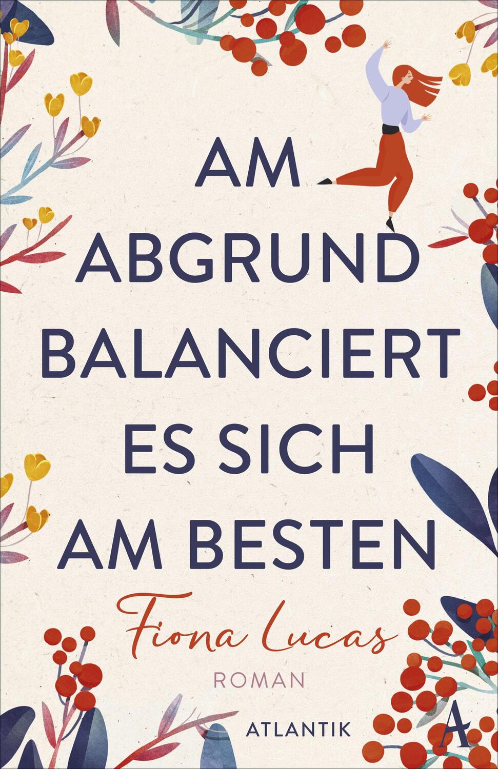 Cover: 9783455010510 | Am Abgrund balanciert es sich am besten | Roman | Fiona Lucas | Buch