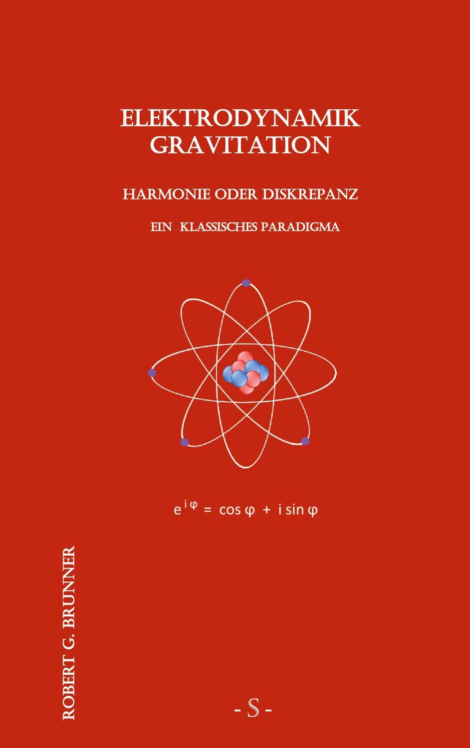 Cover: 9783751994019 | Elektrodynamik Gravitation | Robert G Brunner | Taschenbuch | 168 S.