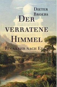 Cover: 9783950381405 | Der verratene Himmel | Rückkehr nach Eden, Eden-Trilogie 1 | Broers