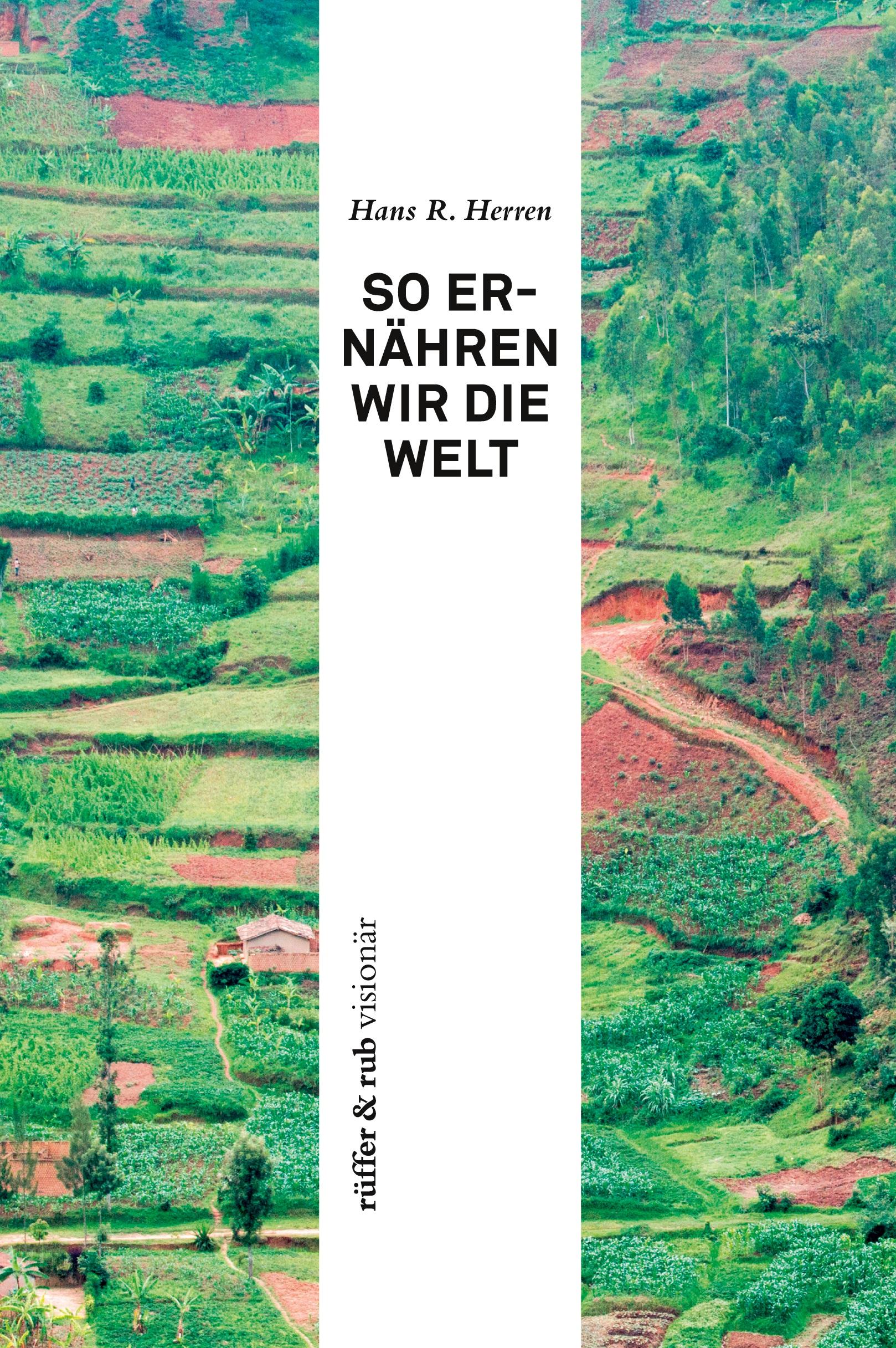 Cover: 9783906304052 | So ernähren wir die Welt | Hans R. Herren | Taschenbuch | Paperback