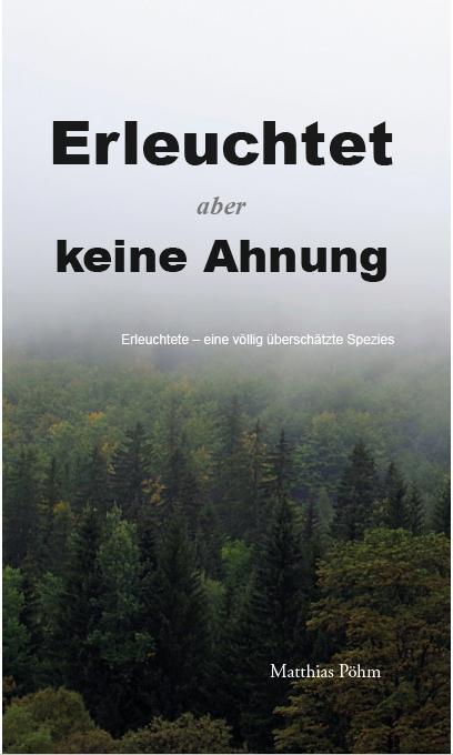 Cover: 9783952501801 | Erleuchtet, aber keine Ahnung! | Matthias Pöhm | Buch | Deutsch | 2018