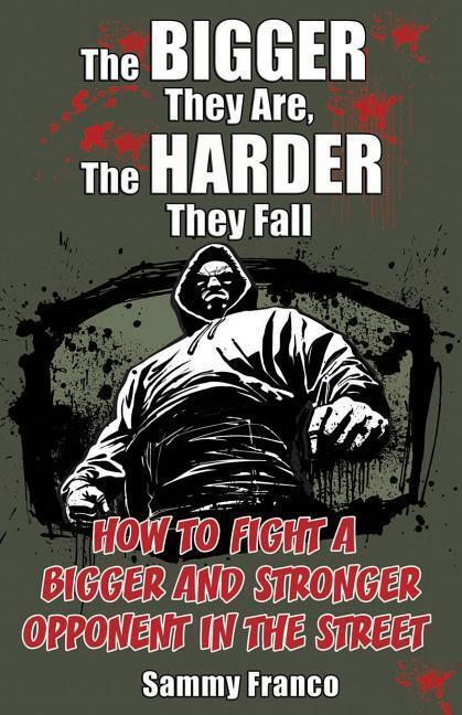 Cover: 9780985347208 | The Bigger They Are, The Harder They Fall: How to Fight a Bigger...