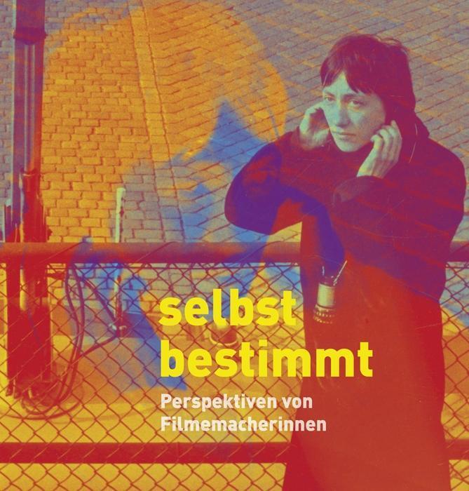 Cover: 9783865052629 | Selbstbestimmt | Perspektiven von Filmemacherinnen | Buch | 216 S.