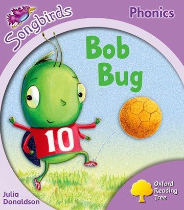 Cover: 9780198387947 | Oxford Reading Tree Songbirds Phonics: Level 1+: Bob Bug | Donaldson