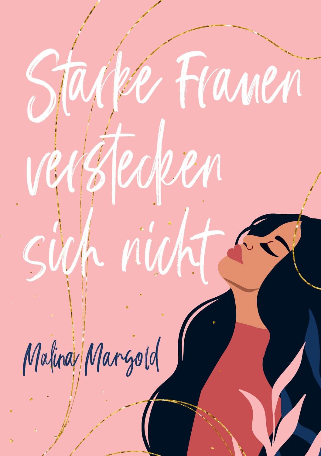 Cover: 9789403685618 | Starke Frauen verstecken sich nicht | Malina Mangold | Taschenbuch