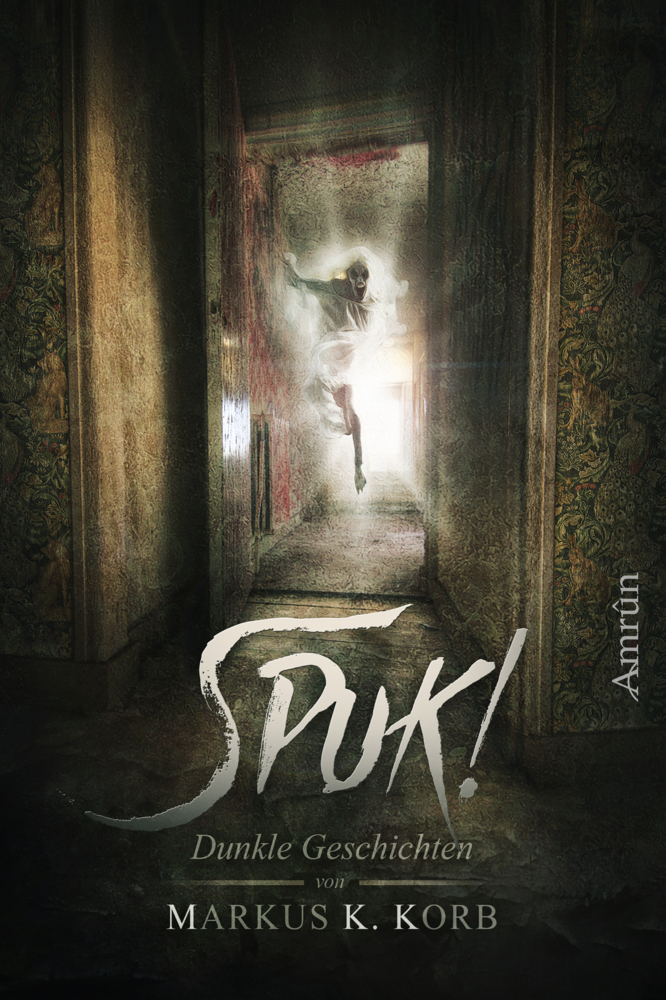 Cover: 9783958695634 | Spuk! | Dunkle Geschichten | Markus K. Korb | Taschenbuch | Amrun