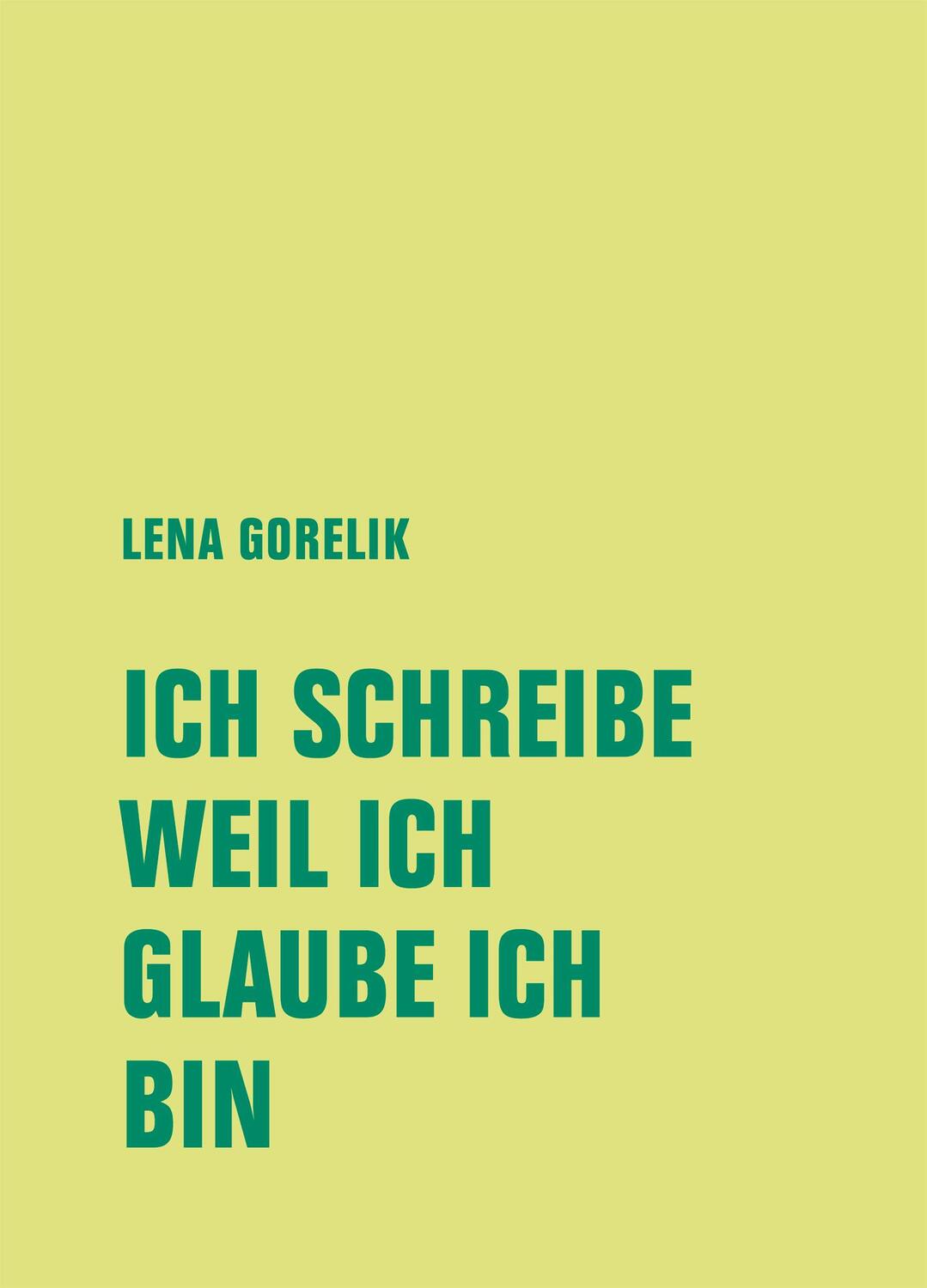 Cover: 9783957325785 | ICH SCHREIBE, WEIL ICH, GLAUBE ICH, BIN | Lena Gorelik | Buch | 96 S.