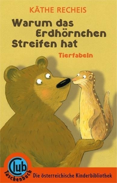 Cover: 9783851977080 | Warum das Erdhörnchen Streifen hat | Käthe Recheis | Taschenbuch