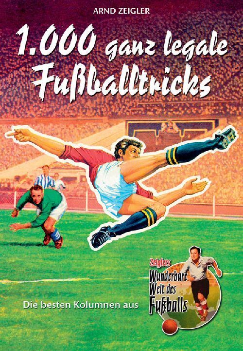 Cover: 9783899940770 | 1.000 ganz legale Fußballtricks | Arnd Zeigler | Taschenbuch | 256 S.