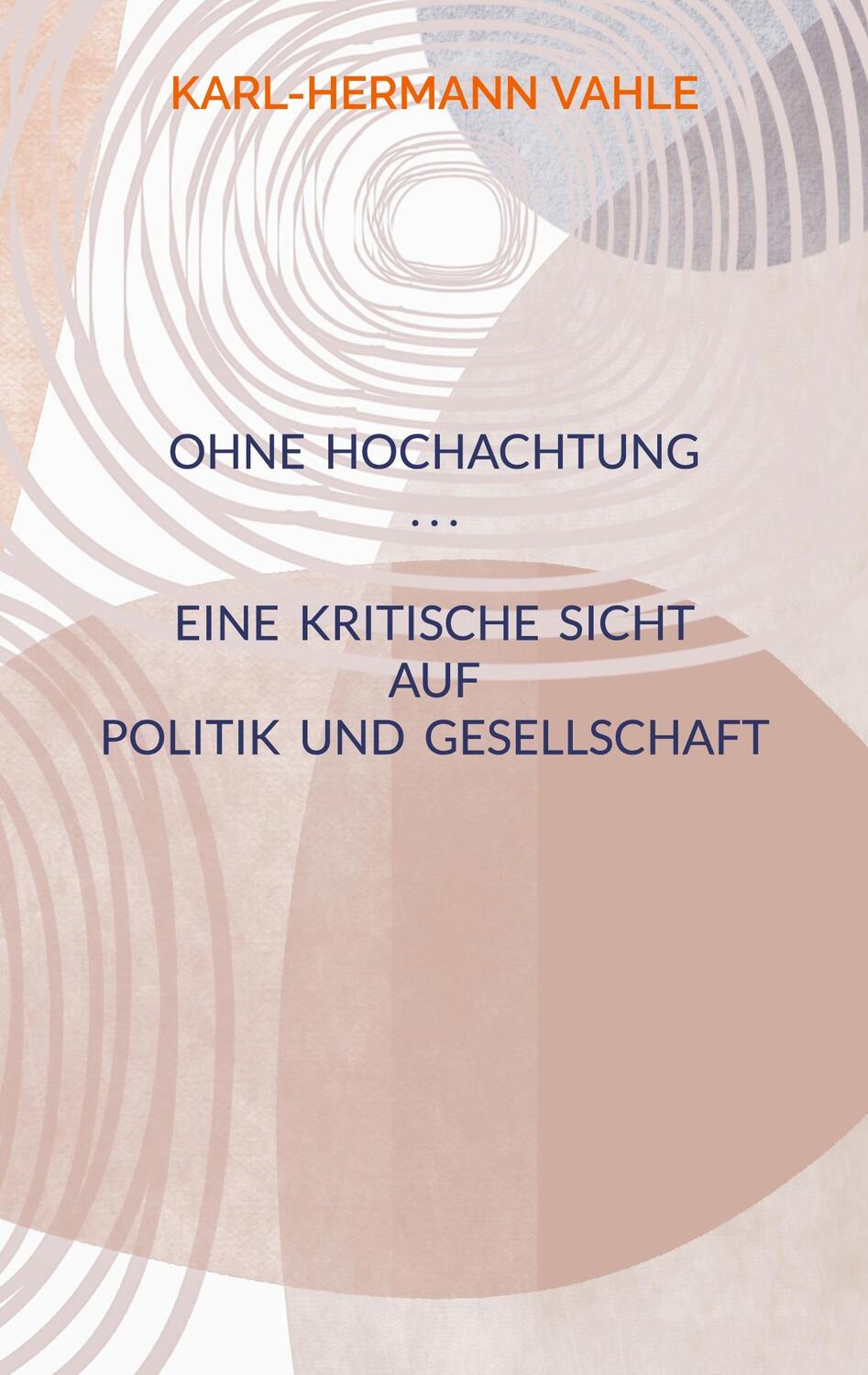 Cover: 9783755753285 | Ohne Hochachtung | Eine kritische Sicht auf Politik und Gesellschaft