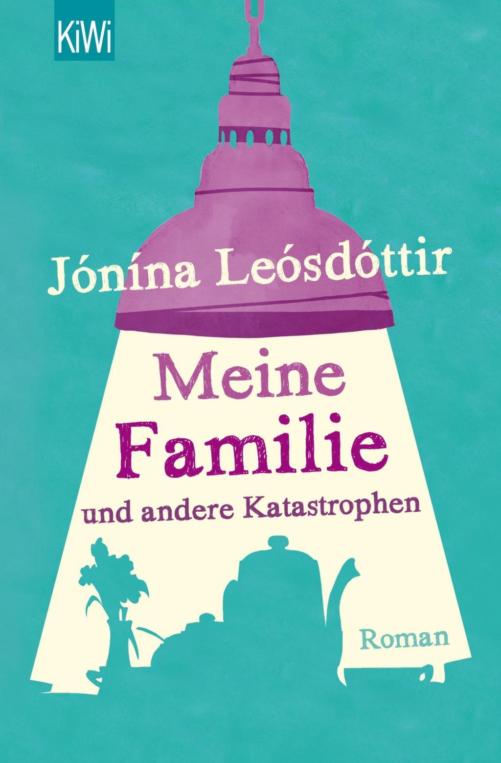 Cover: 9783462049060 | Meine Familie und andere Katastrophen | Roman, KiWi 1480 | Leosdottir