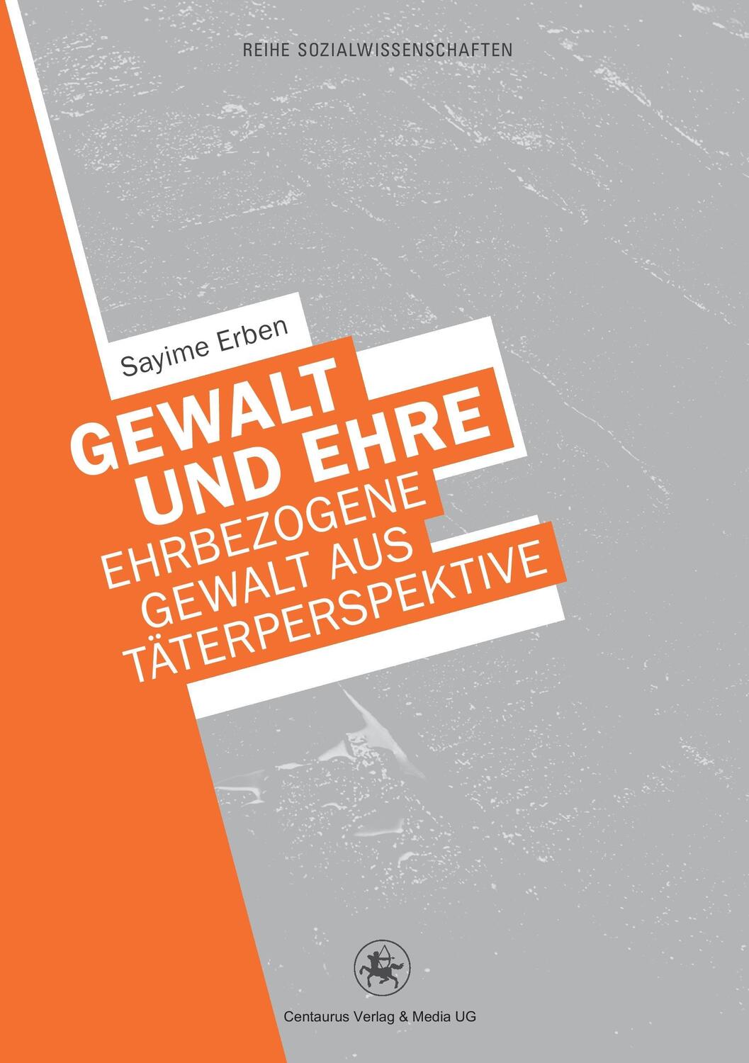 Cover: 9783862261468 | Gewalt und Ehre | Ehrbezogene Gewalt aus der Täterperspektive | Erben