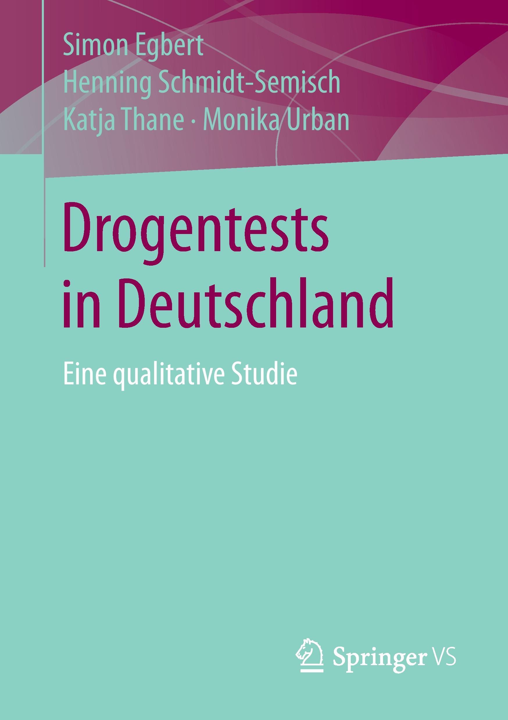 Cover: 9783658158064 | Drogentests in Deutschland | Eine qualitative Studie | Egbert (u. a.)