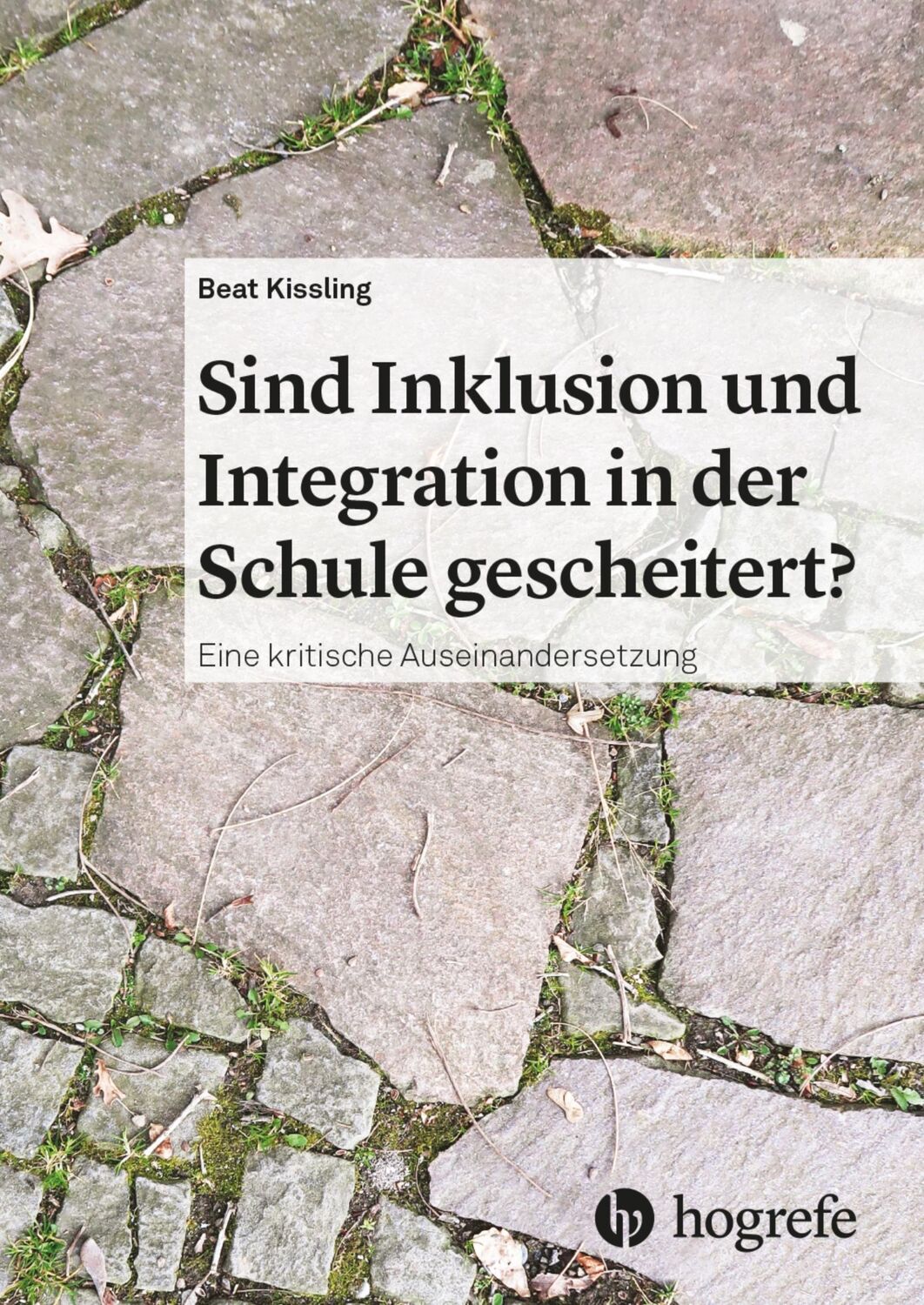 Cover: 9783456859200 | Sind Inklusion und Integration in der Schule gescheitert? | Kissling