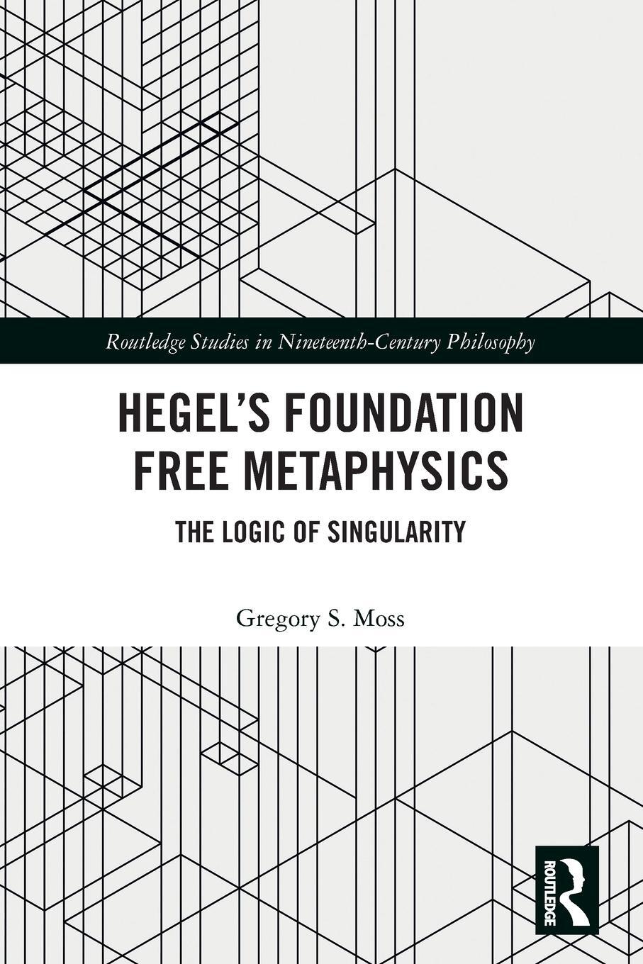 Cover: 9780367503062 | Hegel's Foundation Free Metaphysics | The Logic of Singularity | Moss