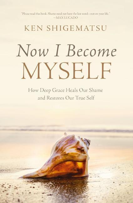 Cover: 9780310144274 | Now I Become Myself | Ken Shigematsu | Taschenbuch | 2023 | Zondervan