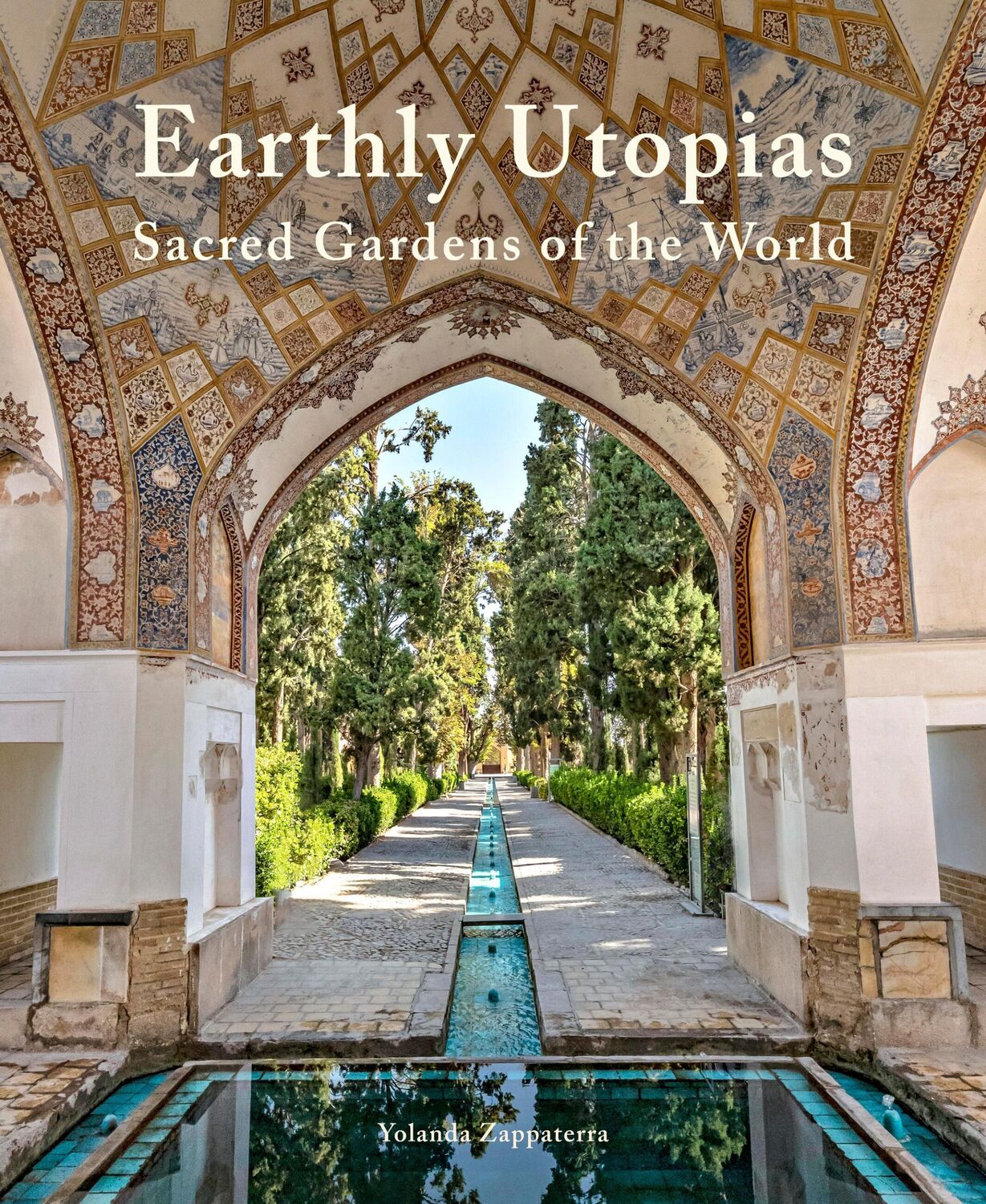 Cover: 9780711285897 | Earthly Utopias | Sacred Gardens of the World | Yolanda Zappaterra