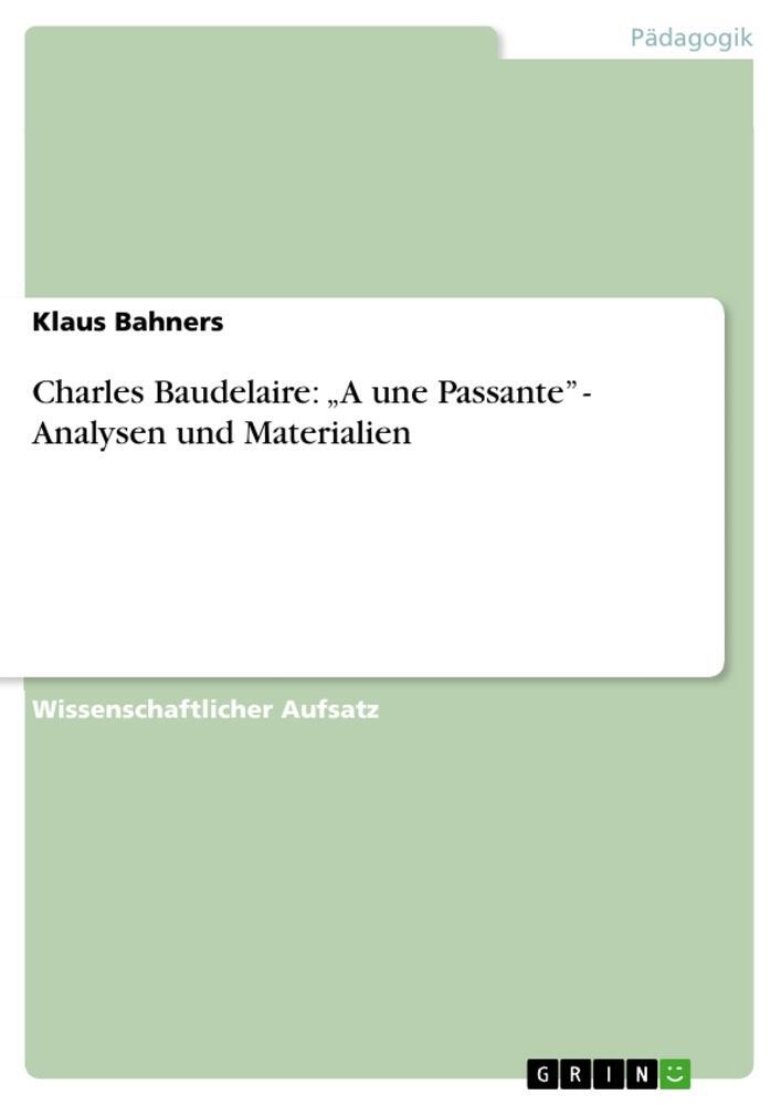 Cover: 9783656189343 | Charles Baudelaire: ¿A une Passante¿ - Analysen und Materialien | Buch