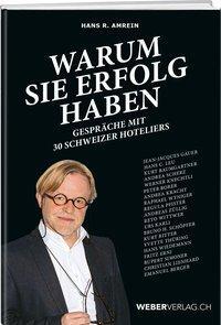 Cover: 9783038182511 | Warum sie Erfolg haben | Gespräche mit Schweizer Hoteliers | Amrein