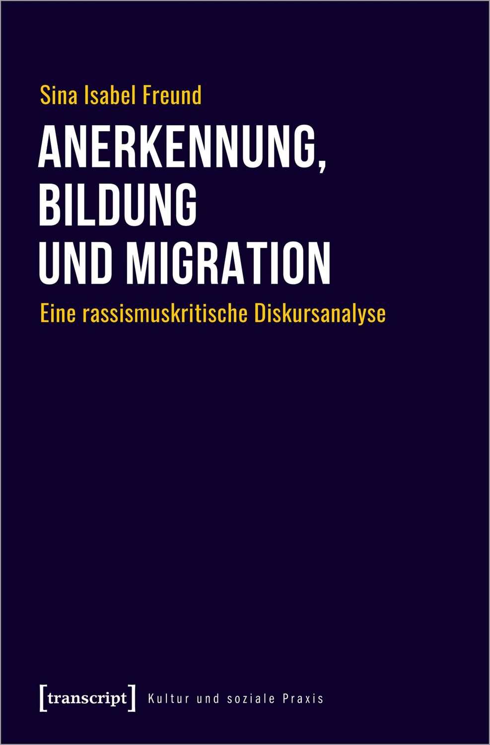 Cover: 9783837672916 | Anerkennung, Bildung und Migration | Sina Isabel Freund | Taschenbuch