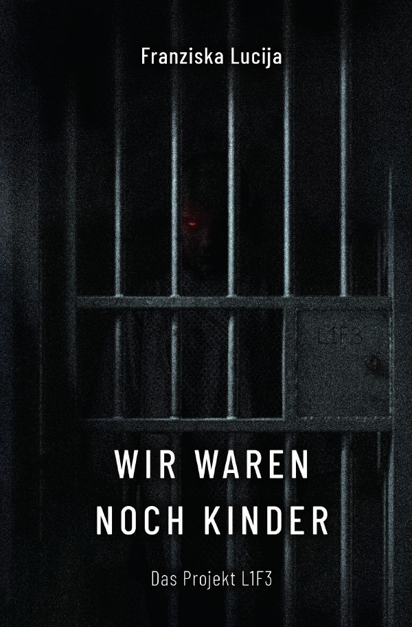 Cover: 9783756559602 | Wir waren noch Kinder | Das Projekt L1F3 | Franziska Lucija | Buch