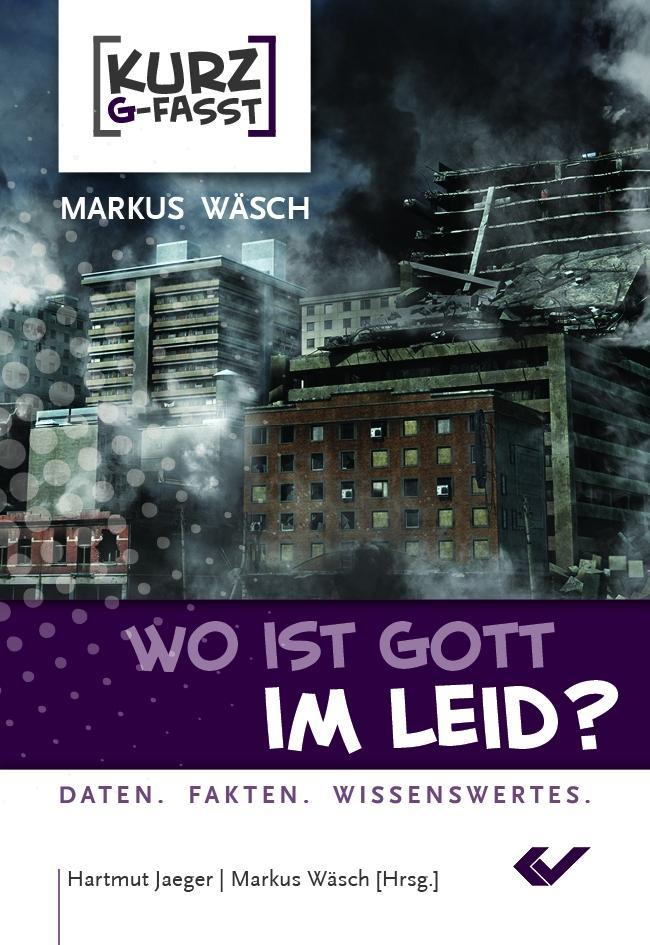 Cover: 9783863531997 | Wo ist Gott im Leid? | Daten, Fakten, Wissenwertes, Kurz G-fasst