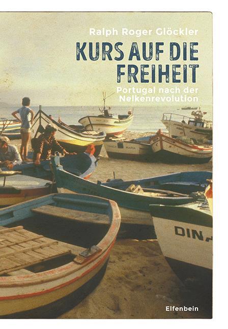 Cover: 9783961600328 | Kurs auf die Freiheit | Portugal nach der Nelkenrevolution | Glöckler