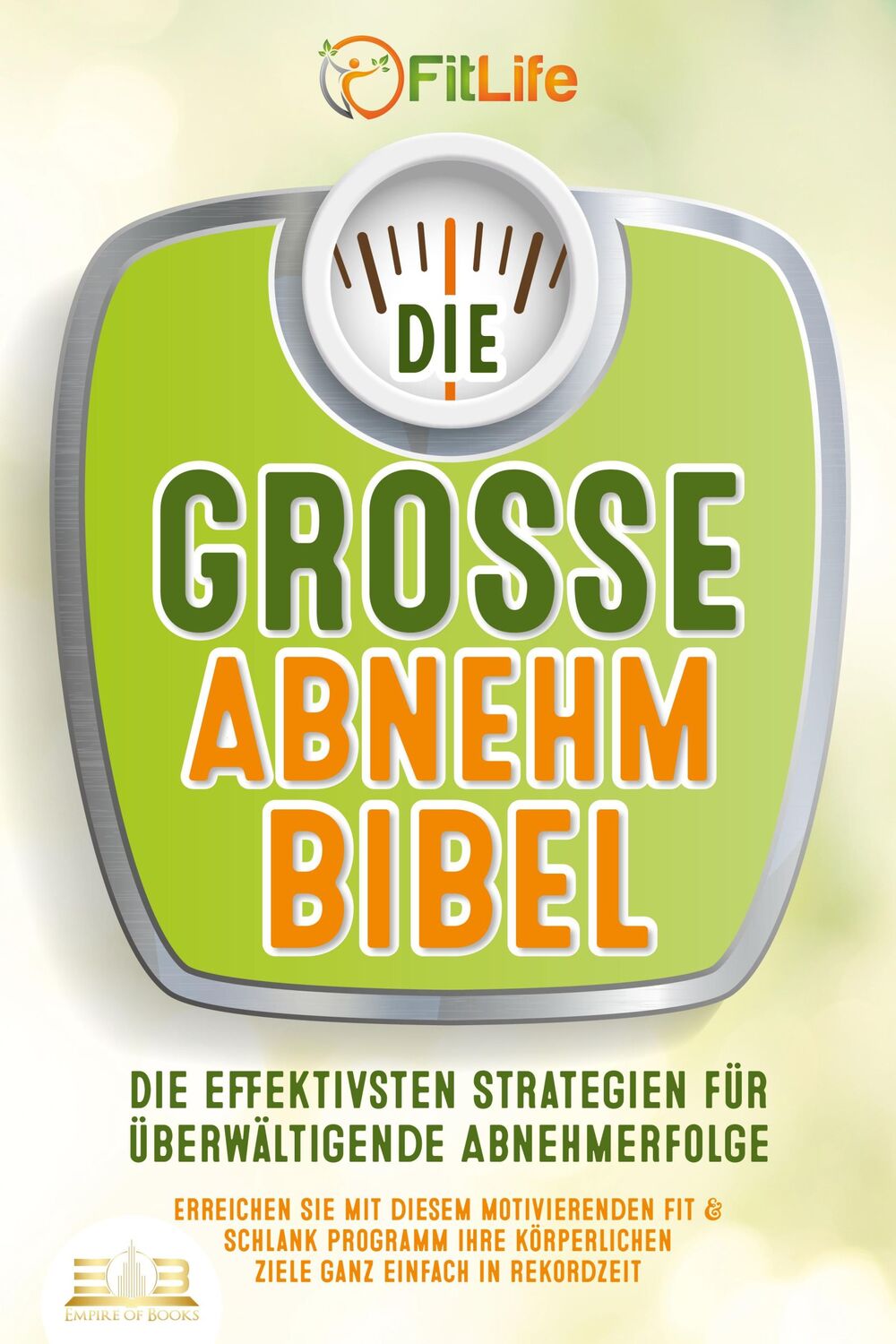 Cover: 9783989350441 | DIE GROSSE ABNEHMBIBEL: Die effektivsten Strategien für...