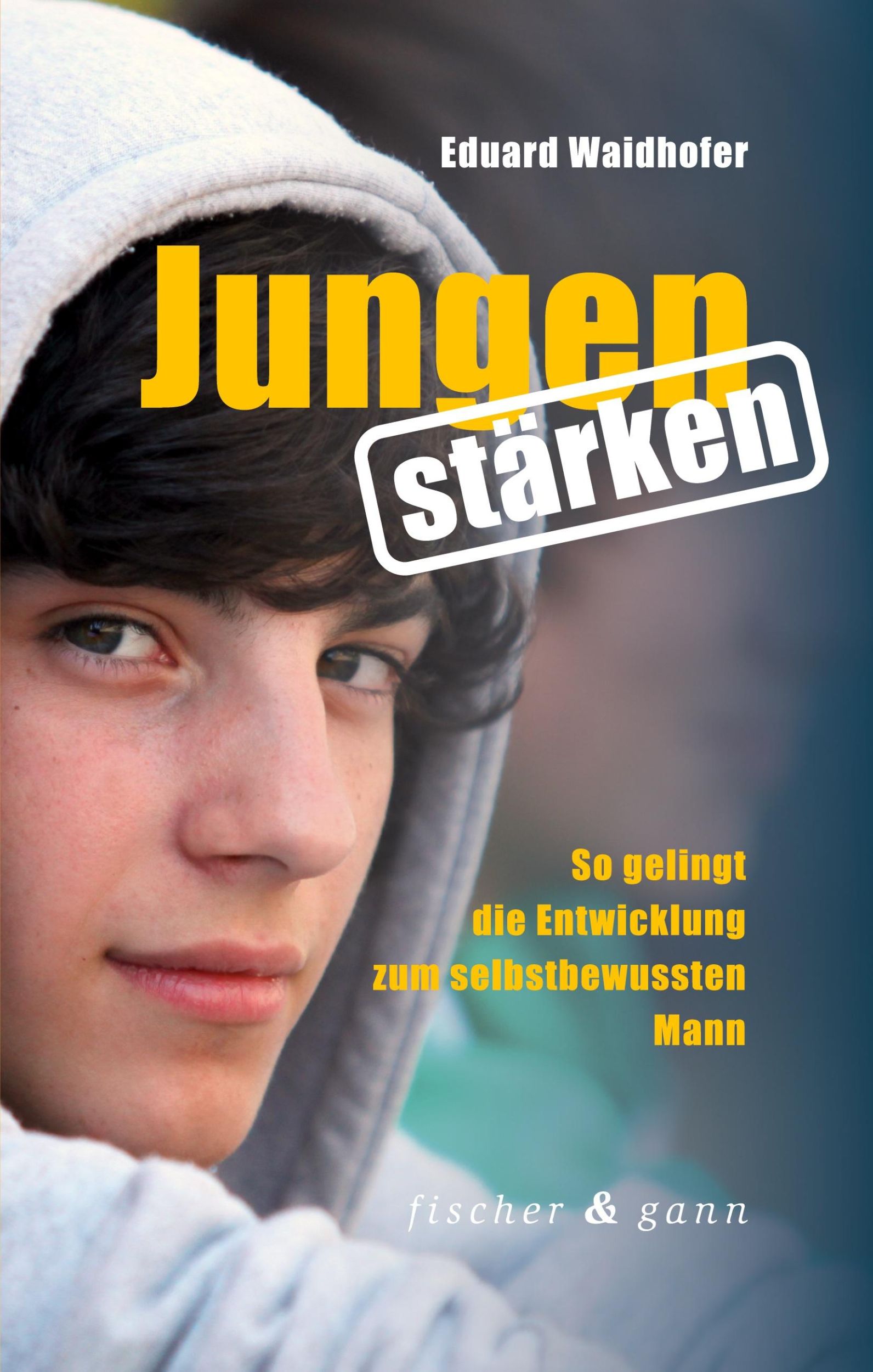 Cover: 9783958836136 | Jungen stärken | So gelingt die Entwicklung zum selbstbewussten Mann