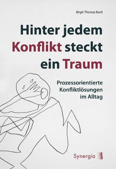 Cover: 9783944615356 | Hinter jedem Konflikt steckt ein Traum | Birgit Theresa Koch | Buch