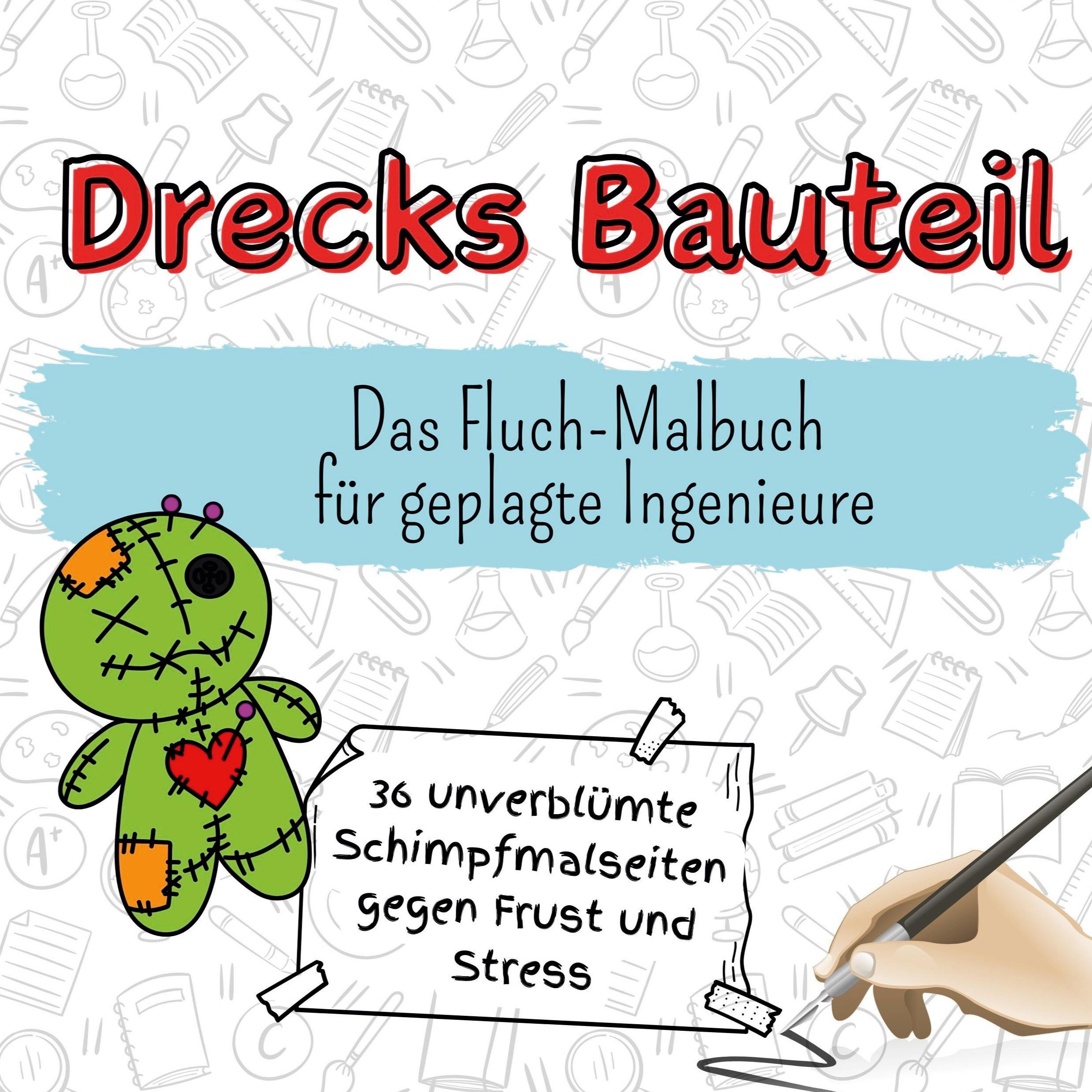 Cover: 9783759106216 | Drecks Bauteil | Das Fluch-Malbuch für geplagte Ingenieure | Horn