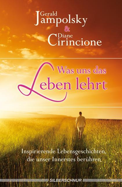 Cover: 9783898453189 | Was uns das Leben lehrt | Gerald G. Jampolsky (u. a.) | Buch | 248 S.