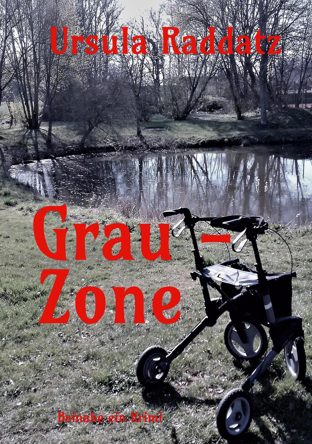 Cover: 9783753460284 | Grau-Zone | beinahe ein Krimi | Ursula Raddatz | Taschenbuch | 320 S.