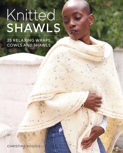 Cover: 9781784945848 | Knitted Shawls: 26 Relaxing Wraps, Cowls and Shawls | Christine Boggis