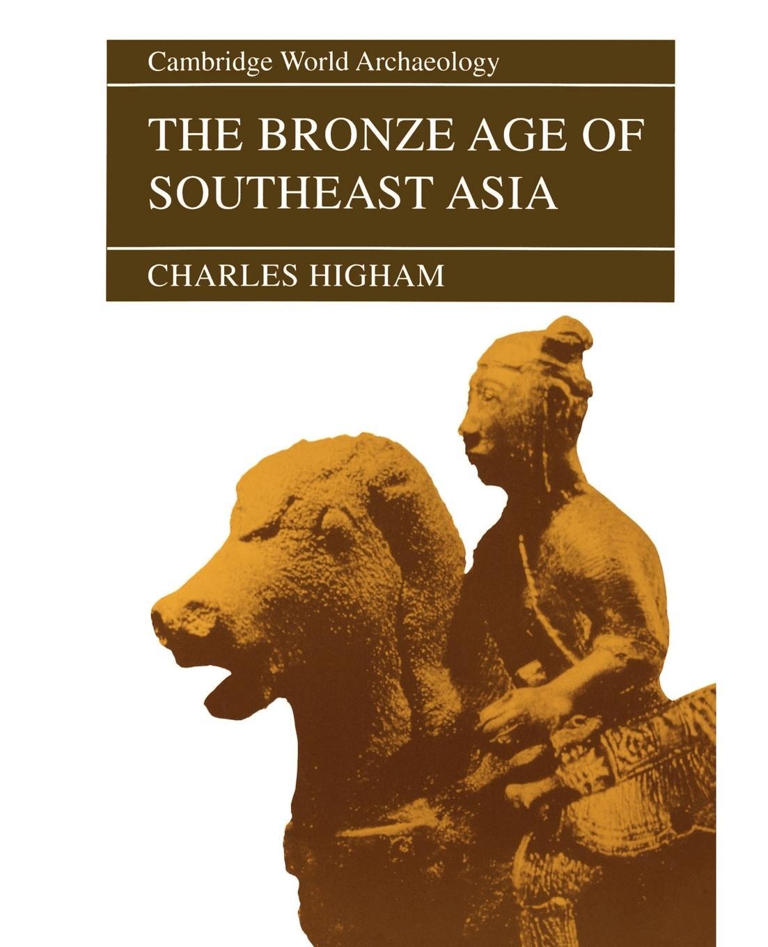 Cover: 9780521565059 | The Bronze Age of Southeast Asia | Charles Higham | Taschenbuch | 1996