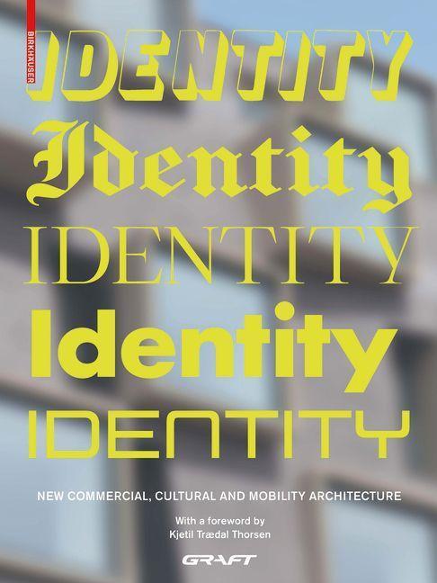 Cover: 9783035619164 | Identity | New Commercial, Cultural and Mobility Architecture | GRAFT