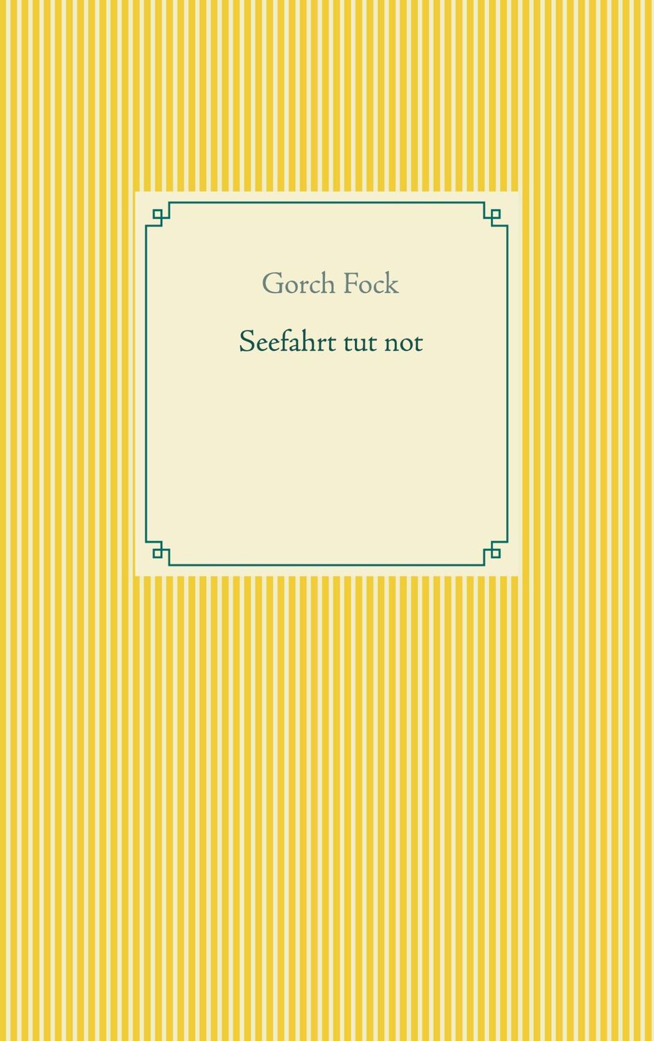 Cover: 9783753464442 | Seefahrt tut not | Gorch Fock | Taschenbuch | Paperback | 212 S.