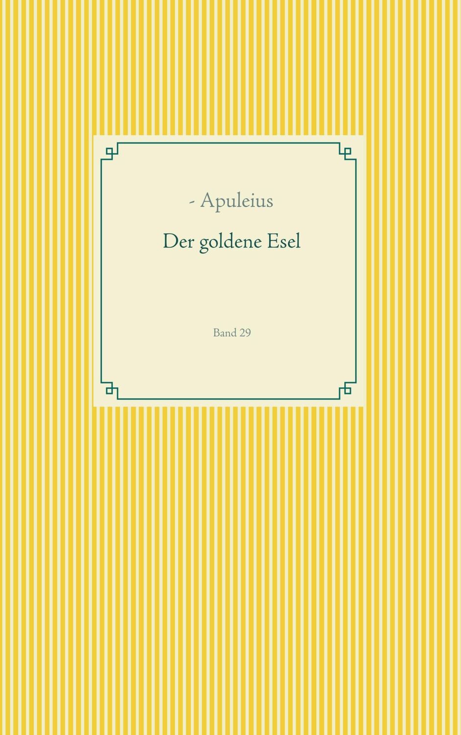 Cover: 9783749496853 | Der goldene Esel | Band 29 | Apuleius | Taschenbuch | Paperback | 2019