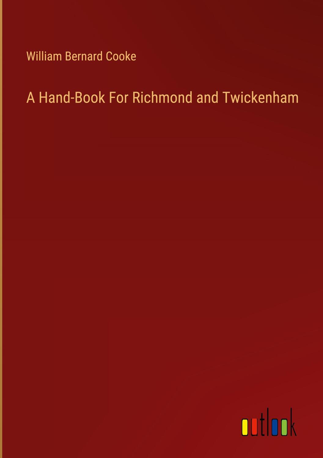 Cover: 9783385128101 | A Hand-Book For Richmond and Twickenham | William Bernard Cooke | Buch