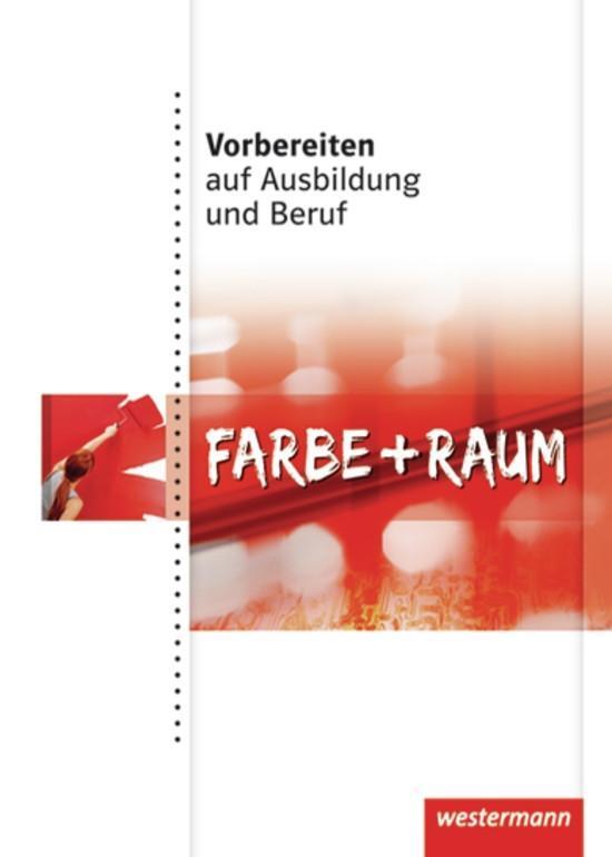 Cover: 9783142905037 | Vorbereiten auf Ausbildung und Beruf. Schülerbuch. Farbe und Raum