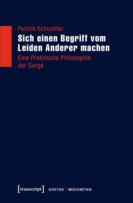 Cover: 9783837635492 | Sich einen Begriff vom Leiden Anderer machen | Patrick Schuchter