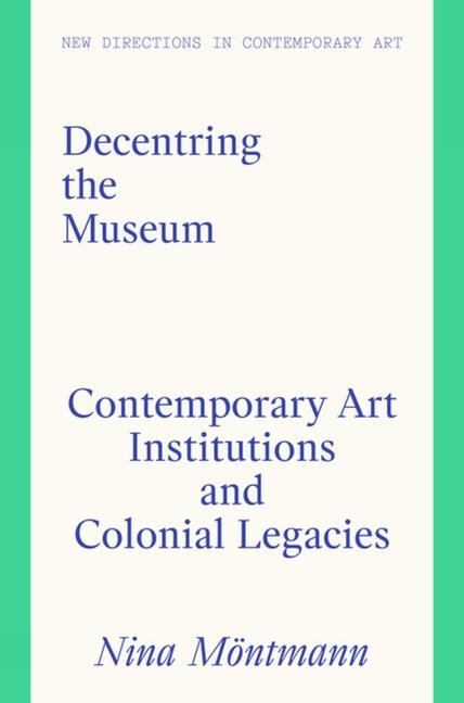 Cover: 9781848225503 | Decentring the Museum | Nina Montmann | Buch | Gebunden | Englisch